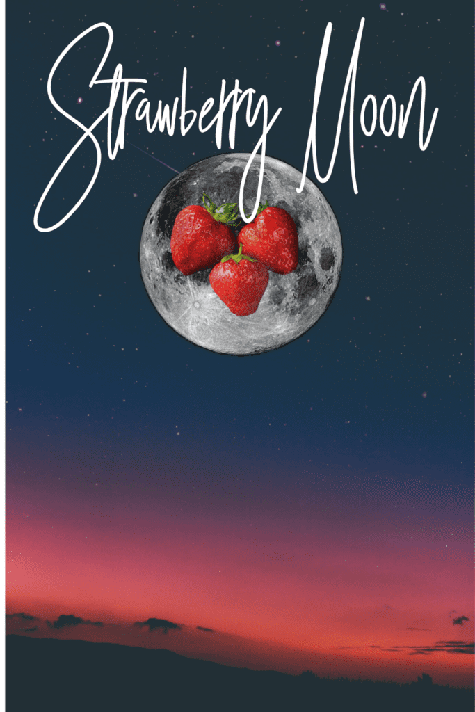 June Strawberry Moon Enjoy the Sweetness of the Full Moon